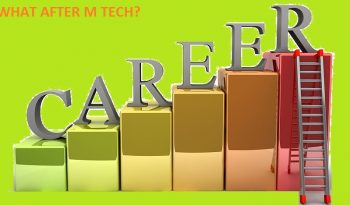 WHAT AFTER M TECH – OPPORTUNITIES & CAREER SCOPE